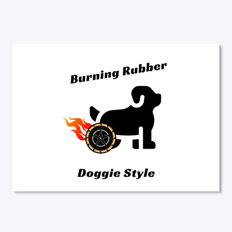 Burning Rubber Doggie Style