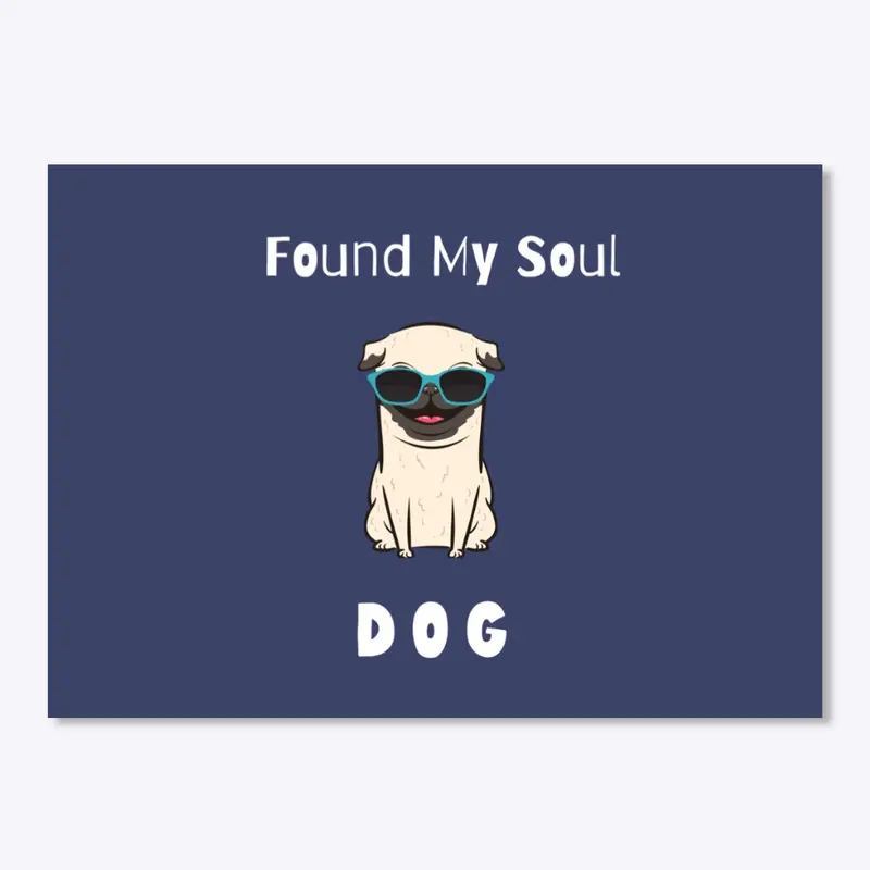 Pug  Found My Soul Dog