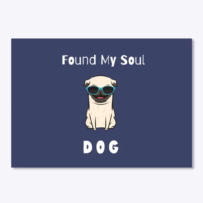 Pug  Found My Soul Dog